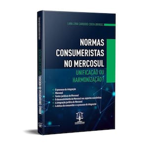 Livro Normas Consumeristas Mercosul: Unificação Harmonização