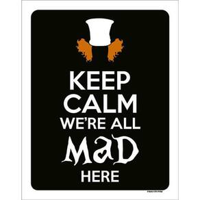 Kit 5 Placas Keep Calm We`Re All Mad Here 36X46