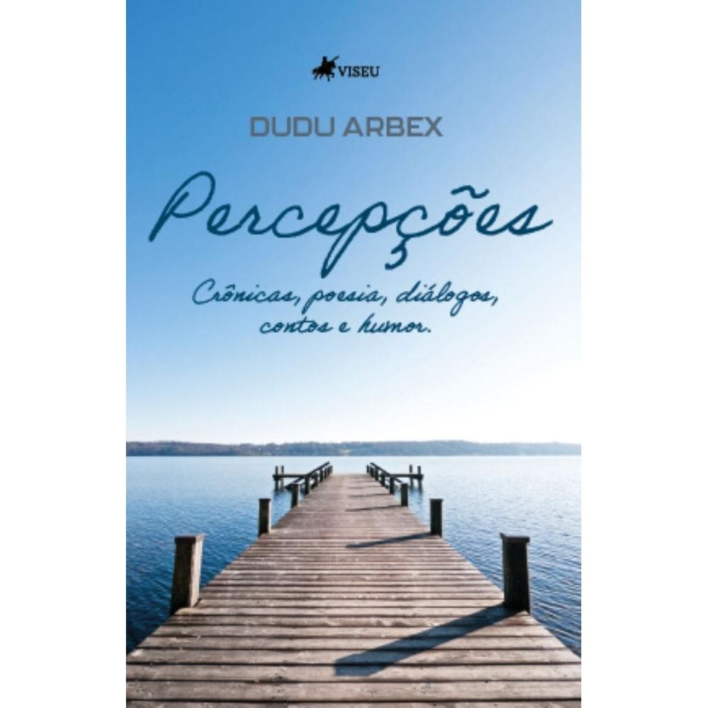 Percepções: Crônicas, poesia, diálogos, contos e humor