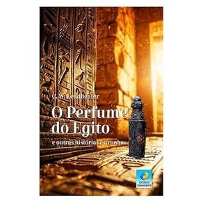 O Perfume do Egito e Outras Historias Estranhas