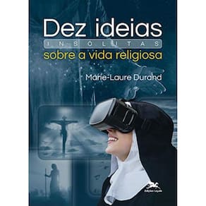 Dez Ideias Insólitas Sobre A Vida Religiosa