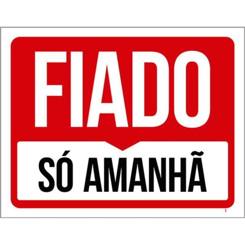 Kit 3 Placas Sinalização - Fiado Só Amanhã