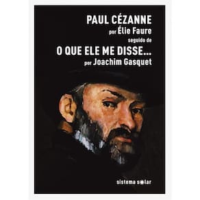 Paul Cézanne Seguido De O Que Ele Me Disse…