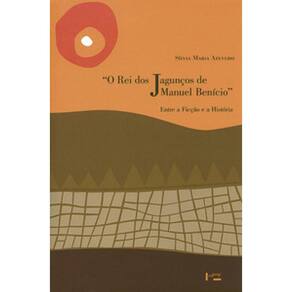 O Rei Dos Jagunços De Manuel Benício: Entre A Ficção E A História