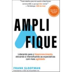 Amplifique - liderando para o hipercrescimento, elevando e intensificando as expectativas com mais a