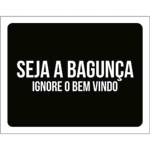 Kit 5 Placas Seja Bagunça Ignore Bem Vindo 36X46