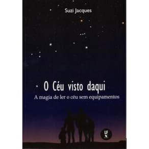 O céu visto daqui: A magia de ler o céu sem equipamentos