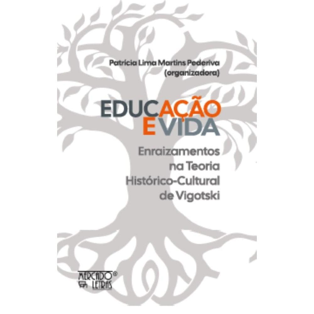 Educação e vida - Enraizamentos na Teoria Histórico-Cultural de Vigotski