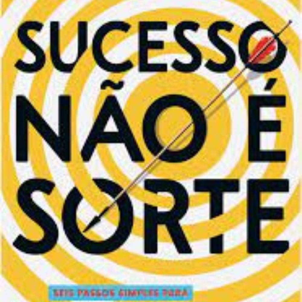 Livro Sucesso Não É Sorte: Seis Passos Simples Para Atingir