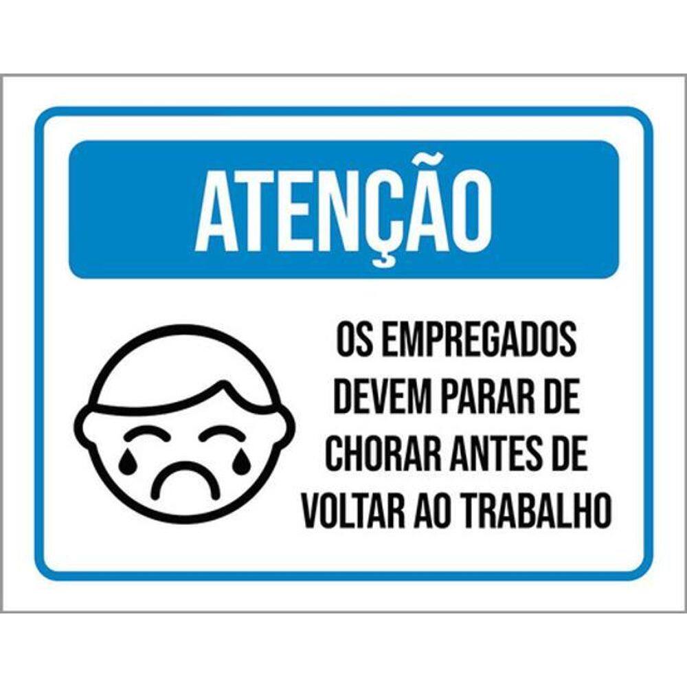 Kit 3 Placas Atenção Empregados Devem Parar Chorar Azul