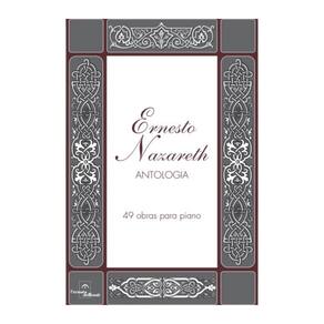 Ernesto Nazareth Antologia- 49 Obras para Piano