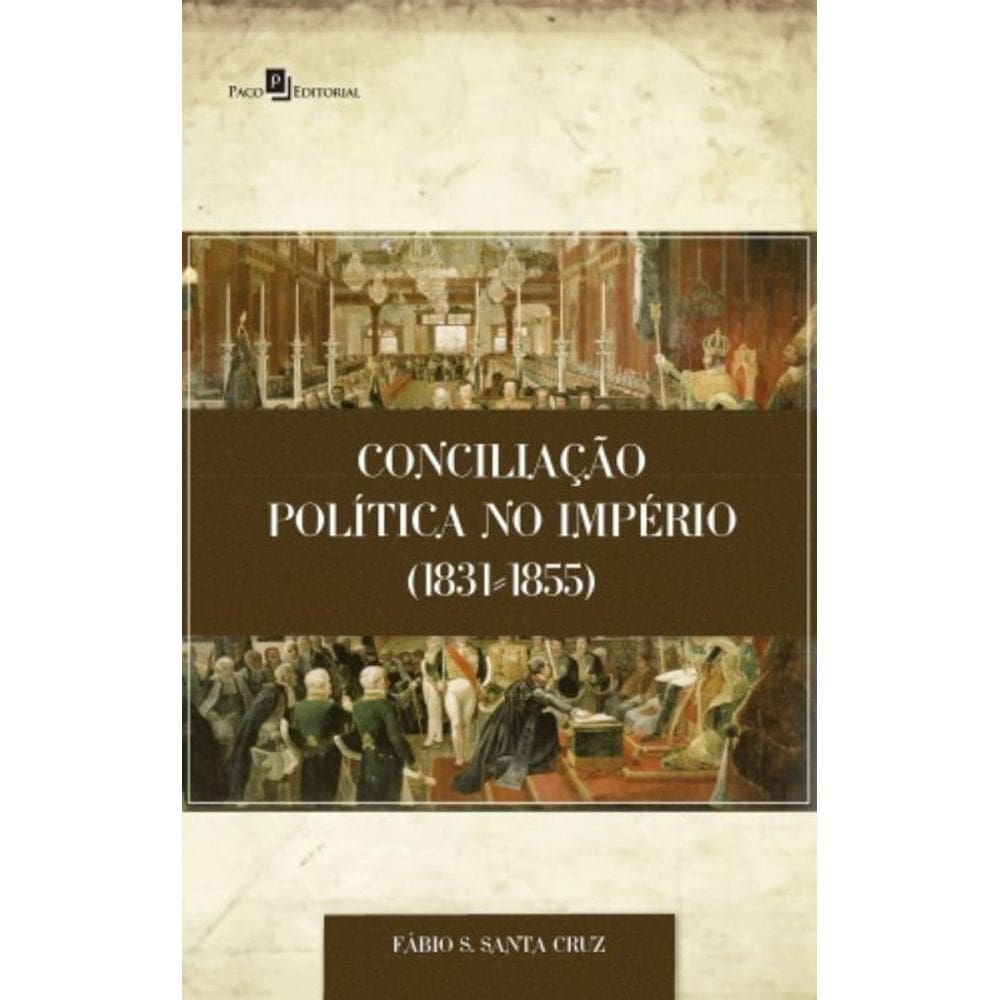 Conciliacao Politica No Imperio 1831-1855
