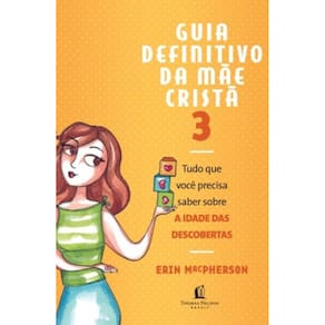 Guia Definitivo Da Mae Crista, V.3 - Tudo Que Voce Precisa Saber Sobre A Idade Das Descobertas
