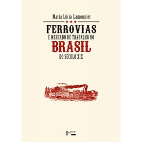 Ferrovias E Mercado De Trabalho No Brasil Do Século Xix