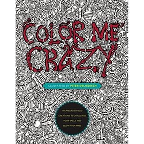 Color Me Crazy Insanely Detailed Creations To Challenge Your Skills And Blow Your Mind