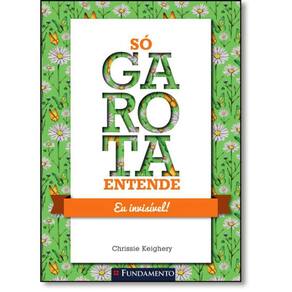 Livro Só Garota Entende: Eu Invisível
