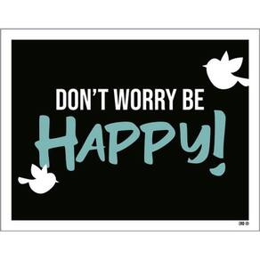 Kit 5 Placas Don`T Worry Be Happy Passarinho 36X46