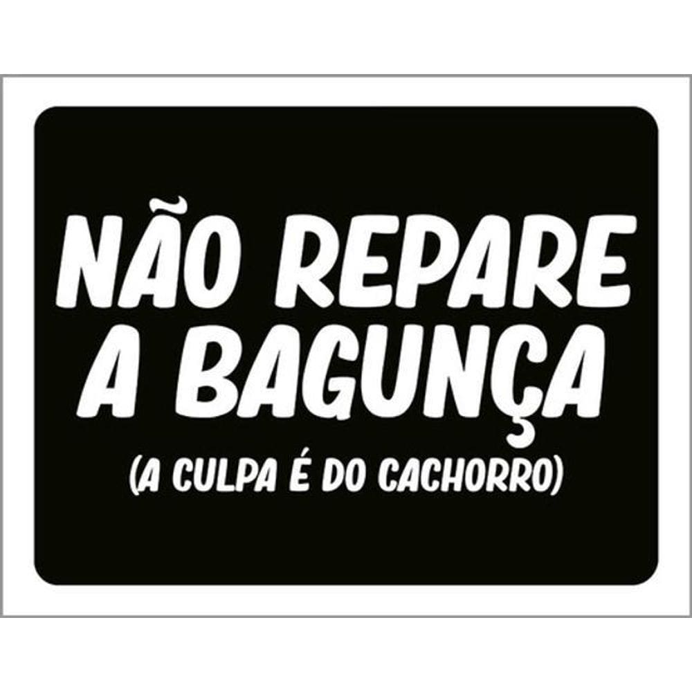 Kit 10 Placas Não Repare Bagunça Culpa Cachorro