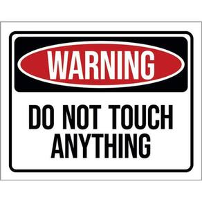 Kit 3 Placas Sinalização - Warning Do Not Touch Anything