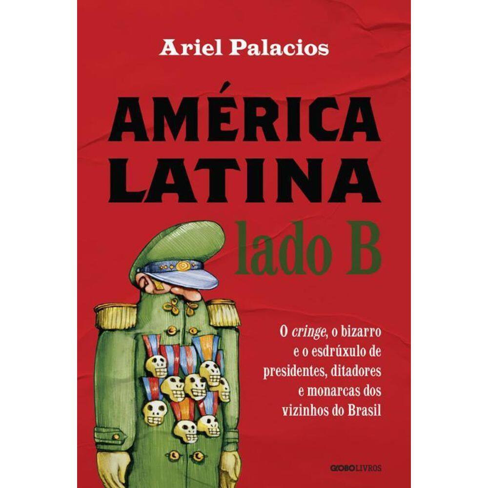 América Latina Lado B O Cringe, O Bizarro E O Esdrúxulo