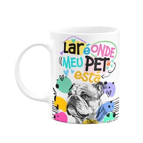Caneca - Lar é onde meu pet está - Cachorro Buldogue inglês