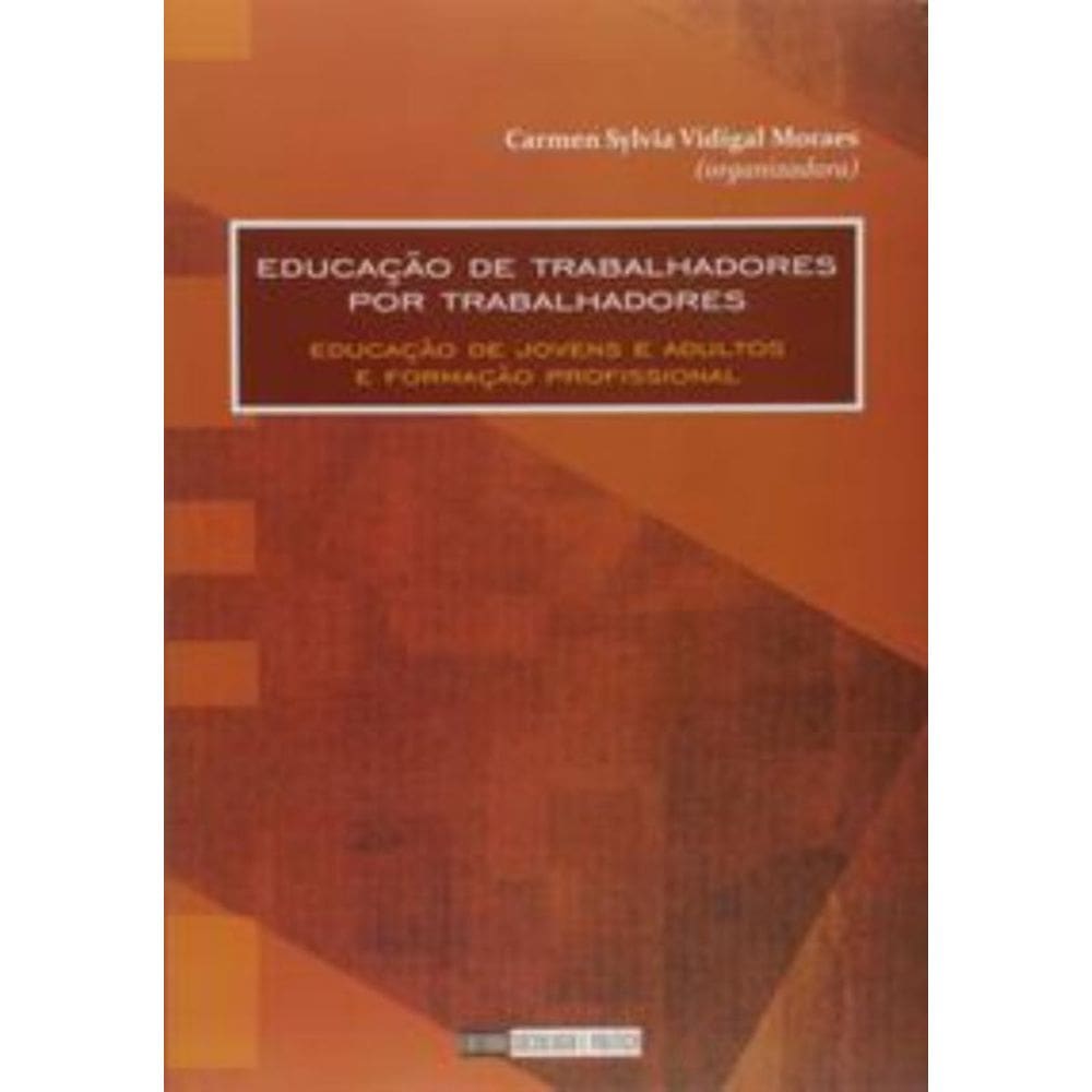 Educação de trabalhadores por trabalhadores : Educação de jovens e adultos e formação profissional