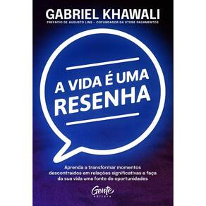 A vida é uma resenha: Aprenda a transformar momentos descontraídos em relações significativas e faça da sua vida uma fonte de oportunidades