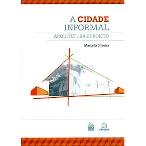 A Cidade Informal - Arquitetura E Projeto