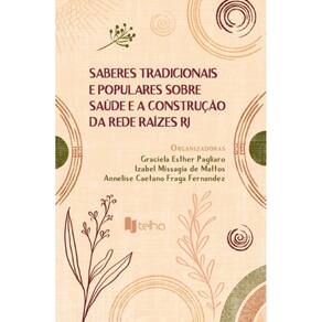Saberes tradicionais e populares sobre saúde e a construção da Rede Raízes-RJ