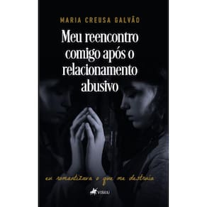 Meu reencontro comigo após o relacionamento abusivo: Eu romantizava o que me destruía