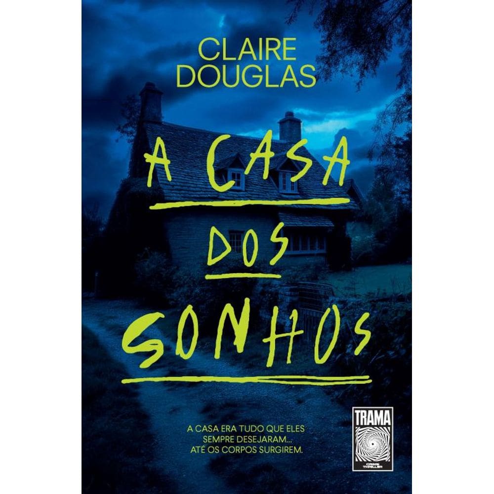 A casa dos sonhos: A casa era tudo que eles sempre desejaram... até os corpos surgirem.