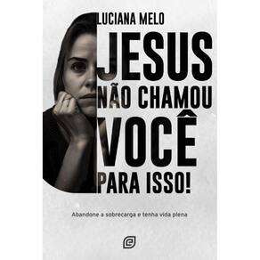 Jesus Não Chamou Você Para Isso!