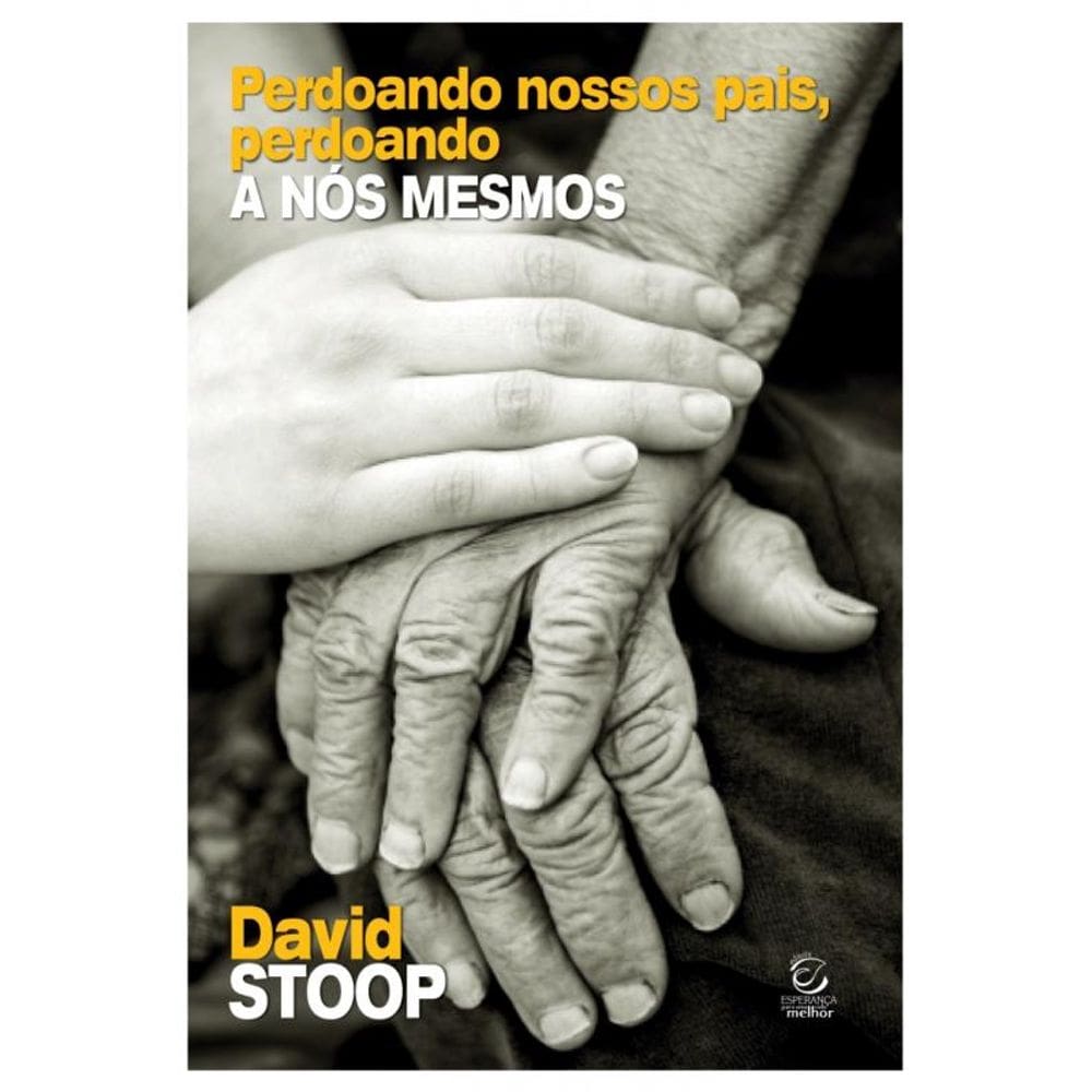 Perdoando Nossos Pais