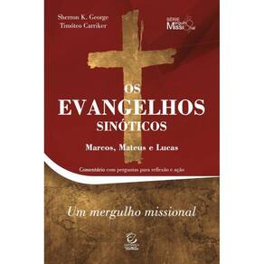 Os Evangelhos Sinóticos - Marcos, Mateus E Lucas