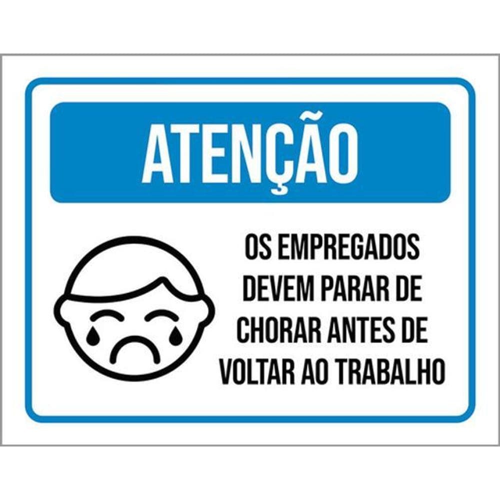 Kit 3 Placas Atenção Empregados Devem Parar Chorar Azul