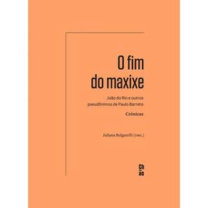 O fim do maxixe: João do Rio e outros pseudônimos de Paulo Barreto — Crônicas