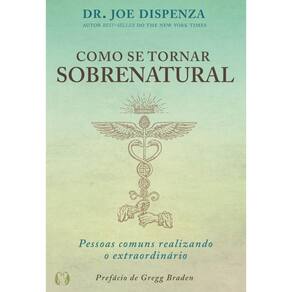 Livro Como Se Tornar Sobrenatural: Pessoas Comuns Realizando