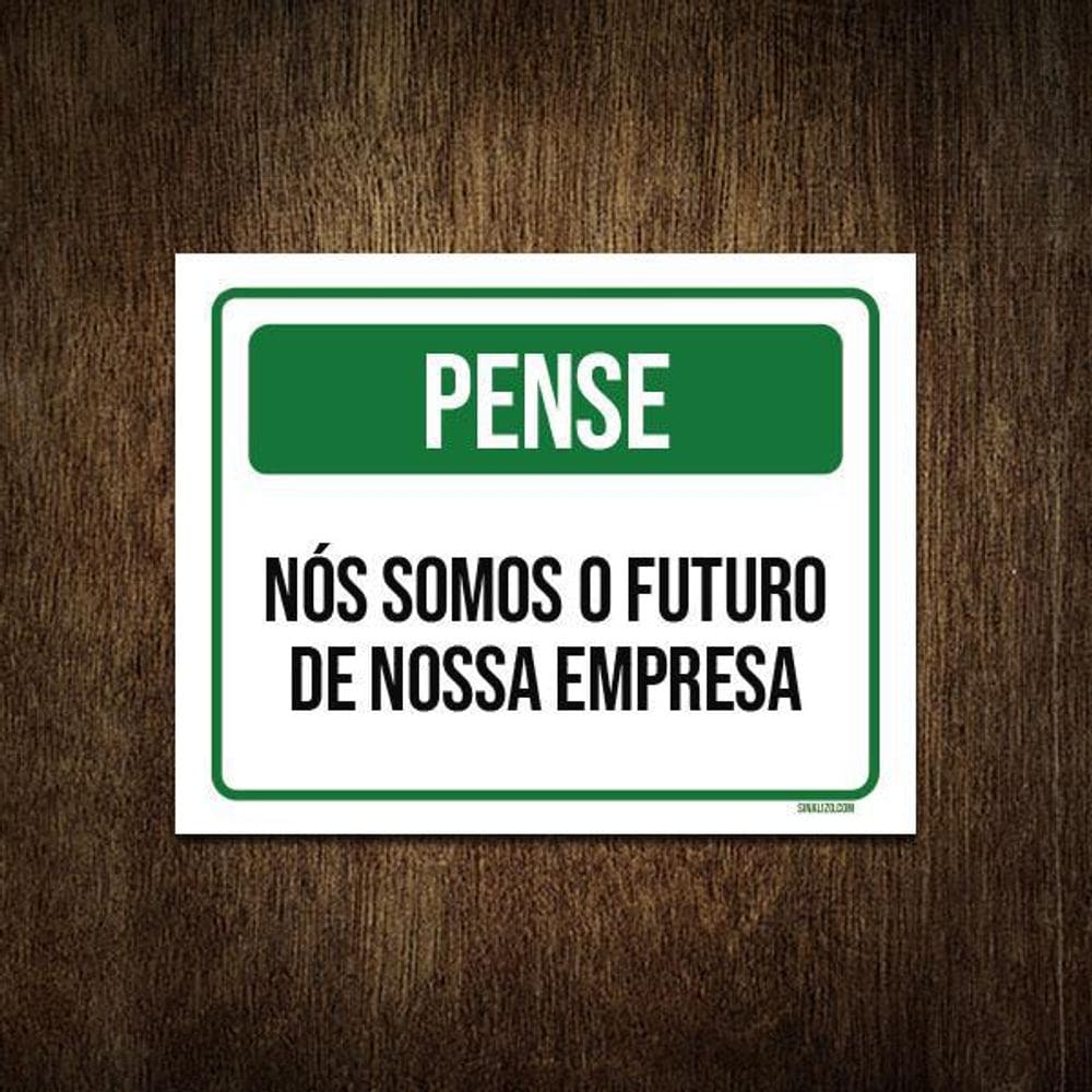 Placa De Sinalização - Pense Nós Somos Futuro Empresa 18X23