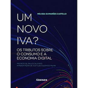 Um Novo Iva?: Os Tributos Sobre O Consumo E A Econ