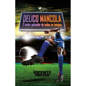Delico Mancola: O Maior Goleador de Todos os Tempos