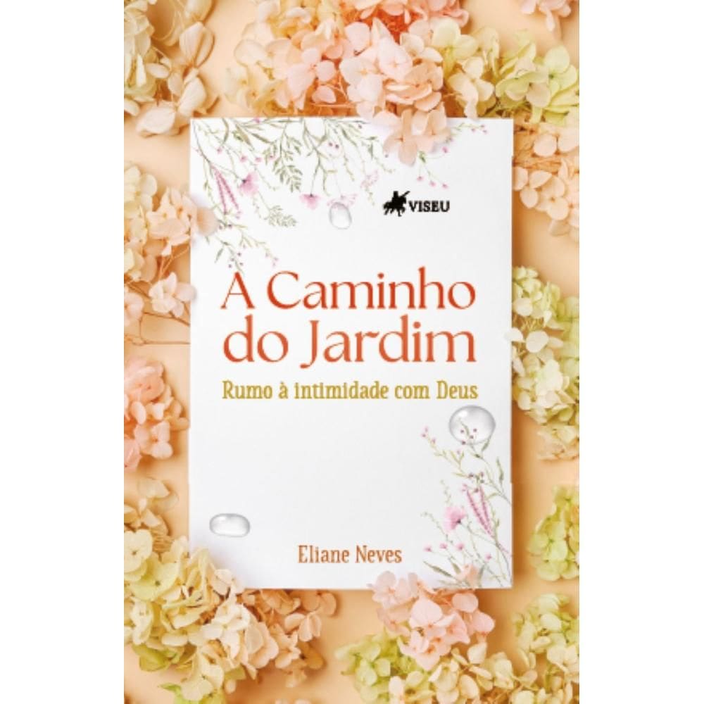 A Caminho do Jardim: Rumo à intimidade com Deus