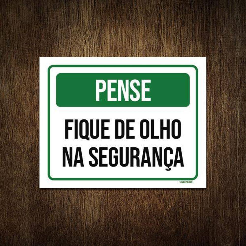 Placa De Sinalização - Pense Fique De Olho Segurança 18X23