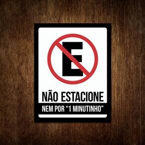 Placa De Sinalização - Não Estacione Nem Por Um Minutinho