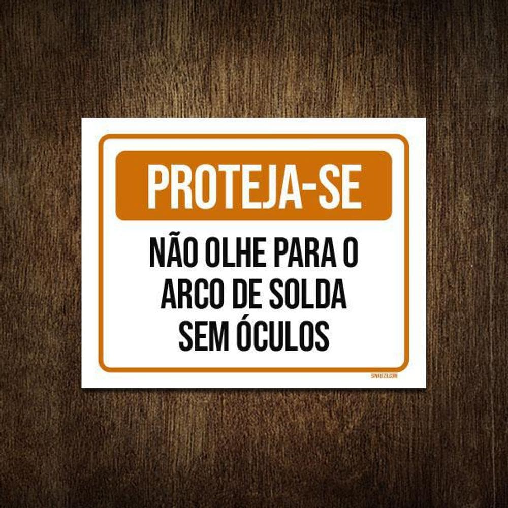 Placa Sinalização - Proteja-Se Não Olhe Arco De Solda 27X35