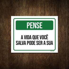 Placa De Sinalização - Pense A Vida Que Você Salva 18X23
