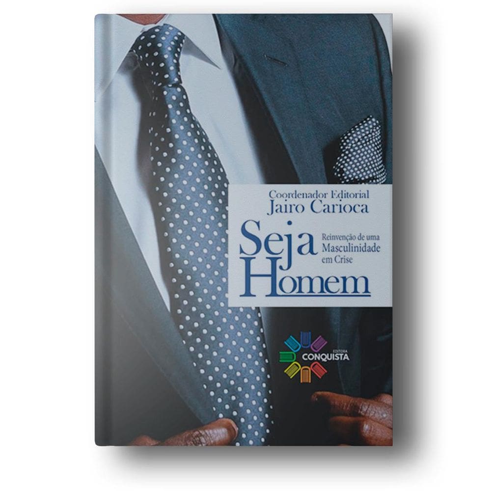 Livro Seja Homem: Reinvenção De Uma Masculinidade Em Crise