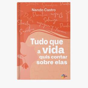 Livro Tudo Que A Vida Quis Contar Sobre Elas