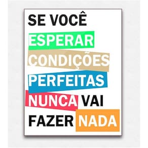 Quadro placa decorativa mdf não espere condições perfeitas