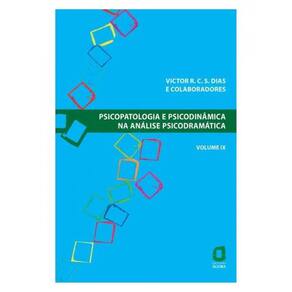 Psicopatologia E Psicodinâmica Na Análise Psicodramática - Volume Ix - Vol. 9