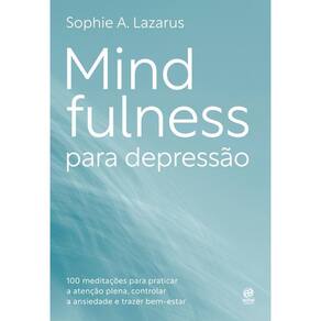 Mindfulness Depressão: 100 Práticas E Meditações Melhorar O